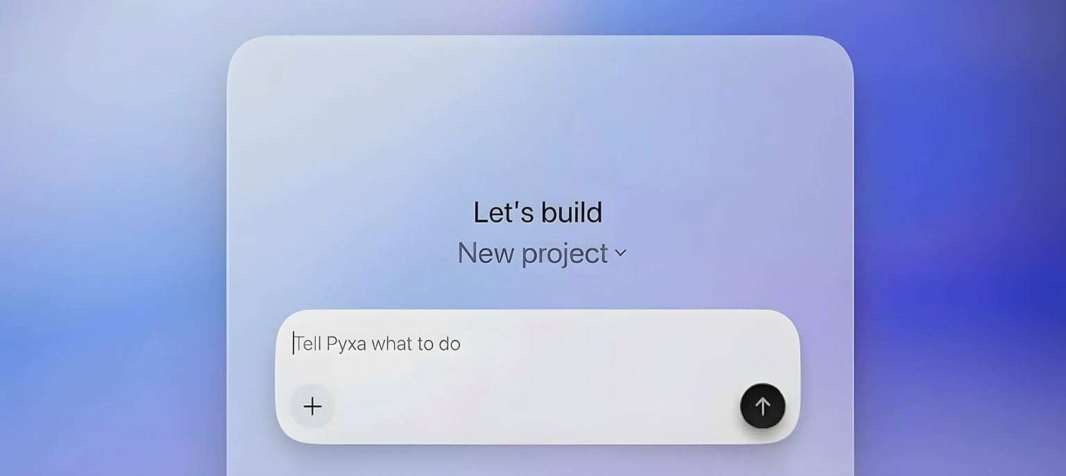 A minimal glassmorphic UI interface featuring the header "Let's build" and "New project" dropdown above a prompt box reading "Tell Pyxa what to do" with a plus button and submit icon, set against a smooth blue gradient background